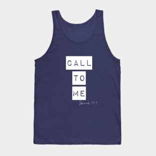 call to me and i will answer you Tank Top